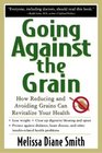 Going Against the Grain How Reducing and Avoiding Grains Can Revitalize Your Health