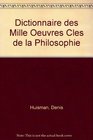 Dictionnaire des Mille Oeuvres Cles de la Philosophie