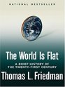 The World Is Flat: A Brief History of the Twenty-first Century (Large Print)