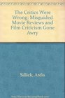 The Critics Were Wrong: Misguided Movie Reviews and Film Criticism Gone Awry