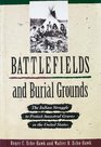 Battlefields  Burial Grounds The Indian Struggle to Protect Ancestral Graves in the U S