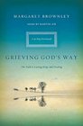 Grieving God's Way The Path to Lasting Hope and Healing