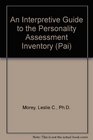 An Interpretive Guide to the Personality Assessment Inventory (PAI)