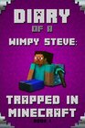 Minecraft Diary of a Wimpy Steve Book 1 Trapped in Minecraft Trapped in Minecraft  Unofficial Minecraft Books Extraordinary Intelligent  Minecraft Novels Paperback Minecraft Books