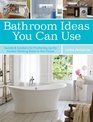 Bathroom Ideas You Can Use Secrets  Solutions for Freshening Up the Hardest Working Room in Your House