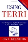 Using Terri The Religious Right's Conspiracy to Take Away Our Rights