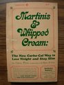 Martinis  Whipped Cream The New CarboCal Way to Lose Weight and Stay Slim
