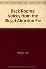 Back Rooms: Voices from the Illegal Abortion Era