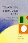 Teaching Through Play Teachers' Thinking and Classroom Practice