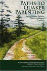 Paths to Quaker Parenting Using Quaker Beliefs Testimonies and Practices