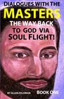 Dialogues with the Masters The Way Back to God via Soul Flight