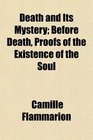 Death and Its Mystery Before Death Proofs of the Existence of the Soul