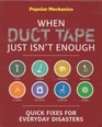 When Duct Tape Just Isn't Enough Quick Fixes For Everyday Disasters
