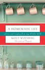 A Homemade Life Stories and Recipes from My Kitchen Table