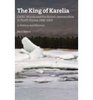 The King of Karelia Col PJ Woods and the British Intervention in North Russia 19181919 A History  Memoir