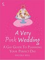 A Very Pink Wedding A Gay Guide To Planning Your Perfect Day