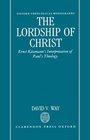 The Lordship of Christ Ernst Ksemann's Interpretation of Paul's Theology