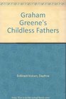 Graham Greene's Childless Fathers