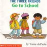 The Three Friends Go to School