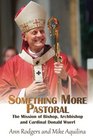 Something More Pastoral The Mission of Bishop Archbishop and Cardinal Donald Wuerl