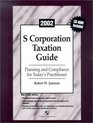 2002 S Corporation Taxation Guide Planning and Compliance for Today's Practitioner