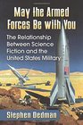 May the Armed Forces Be with You The Relationship Between Science Fiction and the United States Military