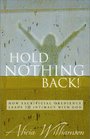 Hold Nothing Back How Sacrificial Obedience Leads to Intimacy With God