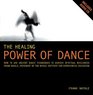 The Healing Power of Dance How to Use Ancient Dance Techniques to Achieve Spiritual Wholeness