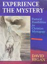 Experience the Mystery Pastoral Possibilities for Christian Mystagogy