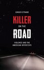 Killer on the Road Violence and the American Interstate