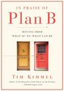In Praise of Plan B Moving From 'What Is' to 'What Can Be'
