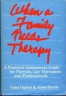 When a Family Needs Therapy Practical Assessment Guide for Parents Lay Therapists and Professionals