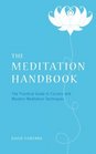 The Meditation Handbook The Practical Guide to Eastern and Western Meditation Techniques