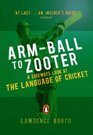 Armball to Zooter A Sideways Look at the Language of Cricket