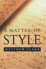 A Matter of Style On Writing and Technique