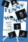 Funny Woman The Life and Times of Fanny Brice