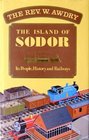Island of Sodor Its People History and Railways