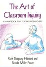 The Art of Classroom Inquiry A Handbook for TeacherResearchers