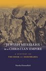 Jewish Messiahs in a Christian Empire A History of the Book of Zerubbabel
