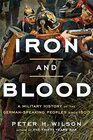 Iron and Blood A Military History of the GermanSpeaking Peoples since 1500