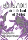 The Little Book of the Soul Strange But True Stories That Could Change Your Life Forever