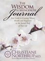 The Wisdom of Menopause Journal Your Guide to Creating Vibrant Health and Happiness in the Second Half of Your Life