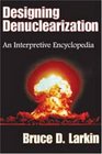 Designing Denuclearization An Interpretive Encyclopedia