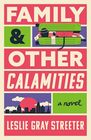 Family & Other Calamities: A Novel