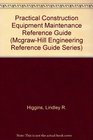 Practical Construction Equipment Maintenance Reference Guide
