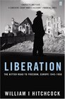 Liberation  The Bitter Road to Freedom Europe 19441945
