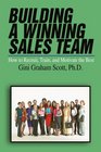 Building a Winning Sales Team How To Recruit Train And Motivate The Best