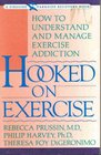Hooked on Exercise: How to Understand and Manage Exercise Addiction (Fireside Parkside books)