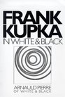 Frank Kupka In White and Black