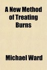 A New Method of Treating Burns